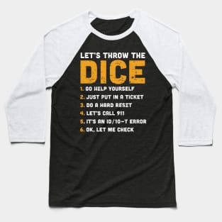 Funny Tech Support Throw the Dice Baseball T-Shirt